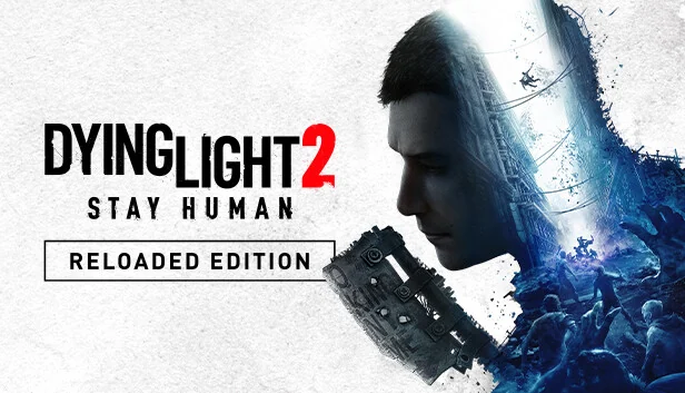 Dying Light 2 Stay Human: Reloaded Edition (Steam)